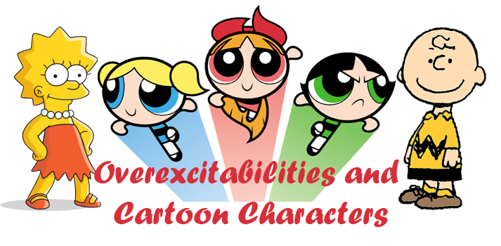 Overexcitabilities and Cartoon Characters | Elgarmummy.com